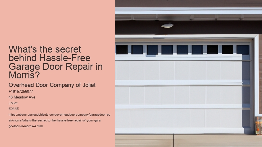 What's the secret to the hassle-free repair of your garage door in Morris?