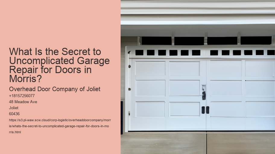 What's the secret to Uncomplicated Garage Repair for Doors in Morris?